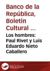 Los hombres: Paul Rivet y Luis Eduardo Nieto Caballero | Biblioteca Virtual Miguel de Cervantes