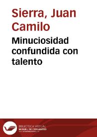 Minuciosidad confundida con talento | Biblioteca Virtual Miguel de Cervantes