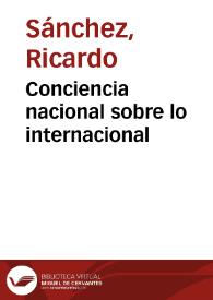 Conciencia nacional sobre lo internacional | Biblioteca Virtual Miguel de Cervantes
