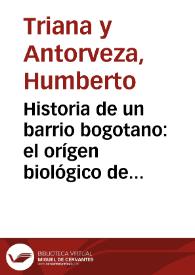 Historia de un barrio bogotano: el orígen biológico de Bogotá | Biblioteca Virtual Miguel de Cervantes