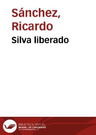Silva liberado | Biblioteca Virtual Miguel de Cervantes