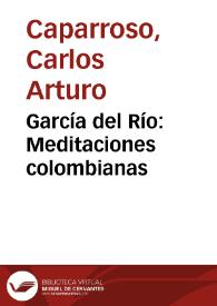 García del Río: Meditaciones colombianas | Biblioteca Virtual Miguel de Cervantes