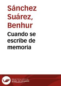 Cuando se escribe de memoria | Biblioteca Virtual Miguel de Cervantes