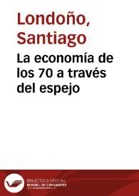 La economía de los 70 a través del espejo | Biblioteca Virtual Miguel de Cervantes