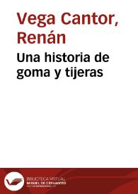 Una historia de goma y tijeras | Biblioteca Virtual Miguel de Cervantes