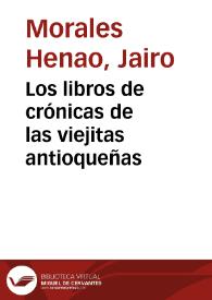 Los libros de crónicas de las viejitas antioqueñas | Biblioteca Virtual Miguel de Cervantes