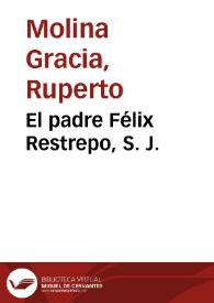 El padre Félix Restrepo, S. J. | Biblioteca Virtual Miguel de Cervantes
