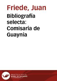 Bibliografía selecta: Comisaría de Guaynía | Biblioteca Virtual Miguel de Cervantes