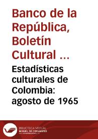 Estadísticas culturales de Colombia: agosto de 1965 | Biblioteca Virtual Miguel de Cervantes