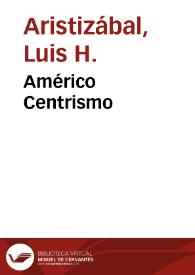 Américo Centrismo | Biblioteca Virtual Miguel de Cervantes