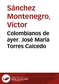 Colombianos de ayer. José María Torres Caicedo | Biblioteca Virtual Miguel de Cervantes