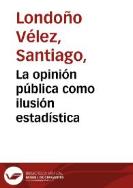 La opinión pública como ilusión estadística | Biblioteca Virtual Miguel de Cervantes
