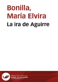La ira de Aguirre | Biblioteca Virtual Miguel de Cervantes