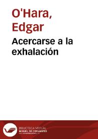 Acercarse a la exhalación | Biblioteca Virtual Miguel de Cervantes