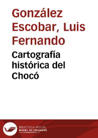 Cartografía histórica del Chocó | Biblioteca Virtual Miguel de Cervantes