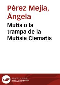 Mutis o la trampa de la Mutisia Clematis | Biblioteca Virtual Miguel de Cervantes