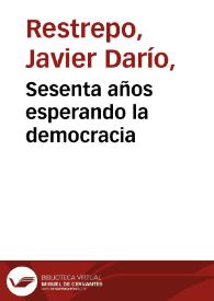 Sesenta años esperando la democracia | Biblioteca Virtual Miguel de Cervantes