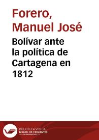 Bolívar ante la política de Cartagena en 1812 | Biblioteca Virtual Miguel de Cervantes