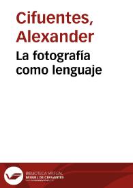 La fotografía como lenguaje | Biblioteca Virtual Miguel de Cervantes