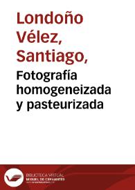 Fotografía homogeneizada y pasteurizada | Biblioteca Virtual Miguel de Cervantes