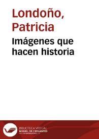 Imágenes que hacen historia | Biblioteca Virtual Miguel de Cervantes