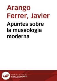 Apuntes sobre la museología moderna | Biblioteca Virtual Miguel de Cervantes