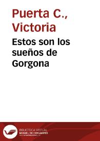 Estos son los sueños de Gorgona | Biblioteca Virtual Miguel de Cervantes