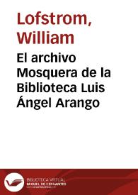 El archivo Mosquera de la Biblioteca Luis Ángel Arango | Biblioteca Virtual Miguel de Cervantes