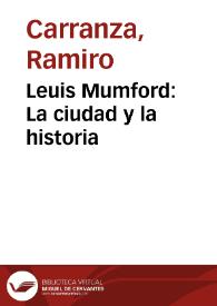 Leuis Mumford: La ciudad y la historia | Biblioteca Virtual Miguel de Cervantes