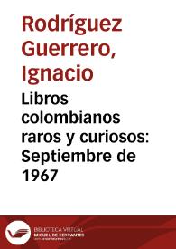 Libros colombianos raros y curiosos: Septiembre de 1967 | Biblioteca Virtual Miguel de Cervantes