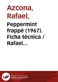Peppermint frappé (1967). Ficha técnica  / Rafael Azcona, Angelino Fons, Carlos Saura | Biblioteca Virtual Miguel de Cervantes