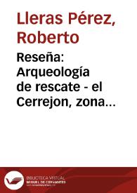 Reseña: Arqueología de rescate - el Cerrejon, zona norte y zona central | Biblioteca Virtual Miguel de Cervantes