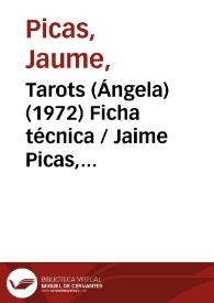 Tarots (Ángela) (1972) Ficha técnica
 / Jaime Picas, José María Forqué y Rafael Azcona | Biblioteca Virtual Miguel de Cervantes