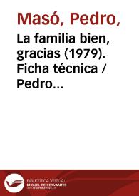 La familia bien, gracias (1979). Ficha técnica / Pedro Masó y Rafael Azcona | Biblioteca Virtual Miguel de Cervantes