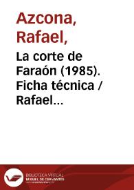 La corte de Faraón (1985). Ficha técnica / Rafael Azcona y José Luis García Sánchez | Biblioteca Virtual Miguel de Cervantes