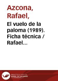 El vuelo de la paloma (1989). Ficha técnica  / Rafael Azcona y José Luis García Sánchez | Biblioteca Virtual Miguel de Cervantes