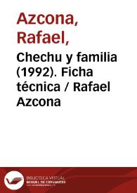 Chechu y familia (1992). Ficha técnica / Rafael Azcona | Biblioteca Virtual Miguel de Cervantes