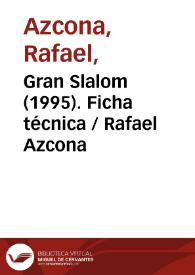 Gran Slalom (1995). Ficha técnica / Rafael Azcona | Biblioteca Virtual Miguel de Cervantes