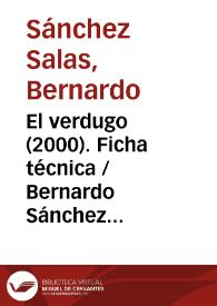 El verdugo (2000). Ficha técnica / Bernardo Sánchez Salas, basado en la obra de Luis García Berlanga y Rafael Azcona | Biblioteca Virtual Miguel de Cervantes