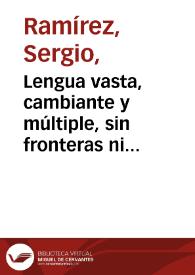 Lengua vasta, cambiante y múltiple, sin fronteras ni compartimientos | Biblioteca Virtual Miguel de Cervantes