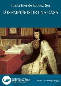 Los empeños de una casa / del Fenix de la Nueva España | Biblioteca Virtual Miguel de Cervantes