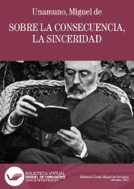Sobre la consecuencia, la sinceridad / por Miguel de Unamuno | Biblioteca Virtual Miguel de Cervantes
