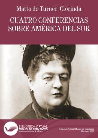 Cuatro conferencias sobre América del Sur / Clorinda Matto de Turner | Biblioteca Virtual Miguel de Cervantes