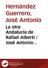 La otra Andalucía de Rafael Alberti / José Antonio Hernández Guerrero | Biblioteca Virtual Miguel de Cervantes