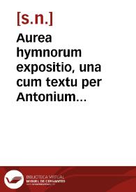 Aurea hymnorum expositio, una cum textu per Antonium Nebrissensem recognita | Biblioteca Virtual Miguel de Cervantes