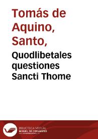 Quodlibetales questiones Sancti Thome | Biblioteca Virtual Miguel de Cervantes