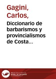 Diccionario de barbarismos y provincialismos de Costa Rica / por Carlos Gagini | Biblioteca Virtual Miguel de Cervantes