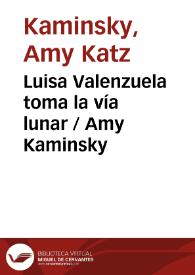 Luisa Valenzuela toma la vía lunar / Amy Kaminsky | Biblioteca Virtual Miguel de Cervantes