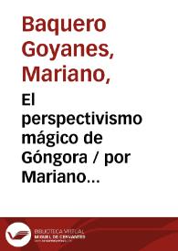 El perspectivismo mágico de Góngora / por Mariano Baquero Goyanes | Biblioteca Virtual Miguel de Cervantes