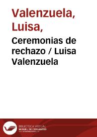 Ceremonias de rechazo / Luisa Valenzuela | Biblioteca Virtual Miguel de Cervantes